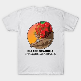 Please Grandma No More Meatballs Funny T-Shirt